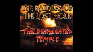 The Desecrated Temple  Raiders of the Lost Hole [upl. by Eceerehs]