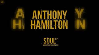 Anthony Hamilton  Soul Full EP 2011 [upl. by Aed920]