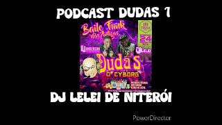 PODCAST DUDAS 1 DJ LELEI DE NITERÓI [upl. by Carmon880]