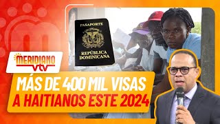 Más de 400mil visas han sido entregadas a nacionales haitianos en el 2024 [upl. by Enylodnewg]