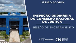 TJRR  SESSÃO ENCERRAMENTO  INSPEÇÃO ORDINÁRIA DO CONSELHO NACIONAL DE JUSTIÇA 16102024  1700h [upl. by Yebot]