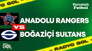 ANADOLU RANGERS vs BOĞAZİÇİ SULTANS KORUMALI FUTBOL MAÇI  CANLI [upl. by Eran]