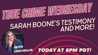 True Crime Wednesday  Sarah Boones Testimony and more [upl. by Rubma194]