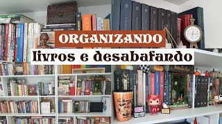 Organizando minha estante de livros enquanto desabafo [upl. by Simpkins]