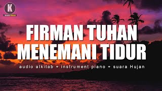 Firman Tuhan Menemani Tidur  Audio Alkitab Menyegarkan Pikiran Musik Instrument  Suara Hujan [upl. by Aubin810]