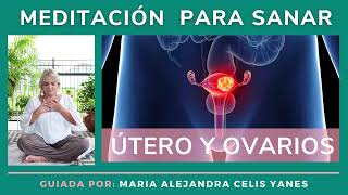 VISUALIZACIÓN Y MEDITACION PARA SANAR EL UTERO Y LOS OVARIOS [upl. by Enilemme]