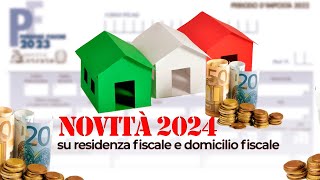 Residenza fiscale e domicilio fiscale le novità 2024 [upl. by Tippets725]