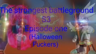 The strongest battleground S3 episode 1 Halloween Fucers [upl. by Llechtim865]