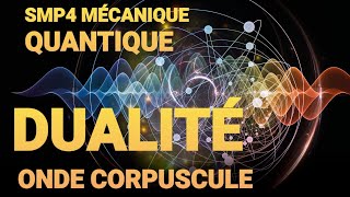 SMP4 MÉCANIQUE QUANTIQUE  La Dualité Onde Corpuscule résumé [upl. by Cardew619]