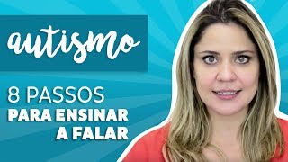 Autismo 8 Passos Para Ensinar a Falar  como fazemos [upl. by Addam]