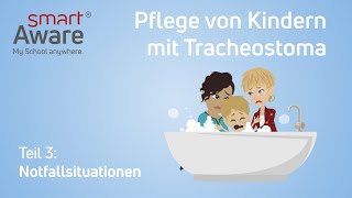 Pflege von Kindern mit Tracheostoma Baden mit Tracheostoma  Kinderkrankenpflege  smartAware [upl. by Wurster436]