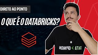 O que é o Databricks Direto ao Ponto [upl. by Ainesell]