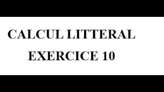 Calcul littéral Exercice 10 [upl. by Nwahsram]