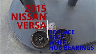 How To Replace Rear Wheel Hub Bearings 2015 Nissan Versa SE [upl. by Giff]