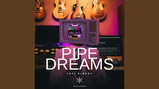 Pipe Dreams [upl. by Vaenfila]