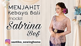 MENJAHIT Kebaya Bali Model Sabrina Bef [upl. by Beitnes137]