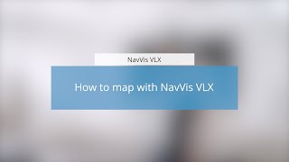 NavVis VLX How to map with NavVis VLX [upl. by Irotal]