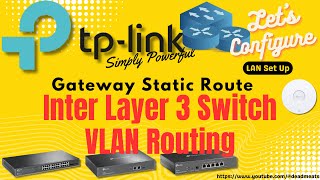 LC73 Inter Layer 3 Switch VLAN Routing with TP Link Omada Gateway Static Route [upl. by Spenser]