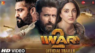 War 2 Official Trailer  Update and Facts  Hrithik Roshan  NTR  Kiara Advani  Ayan Mukherjee [upl. by Kellene834]