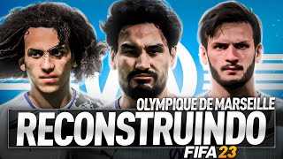 RECONSTRUINDO O OLYMPIQUE DE MARSEILLE  FIFA 23 Modo Carreira [upl. by Leahcimnhoj]