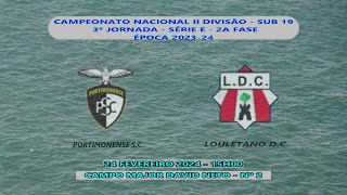 PORTIMONENSE S C VS LOULETANO D C SUB 19 3A JORN CAMP NAC II DIVISAO SERIE E 2A FASE [upl. by Yob164]