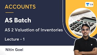 L1  AS Batch  AS 2 Valuation of Inventories  Nitin Goel  Unacademy CA Intermediate PRO [upl. by Tearle]