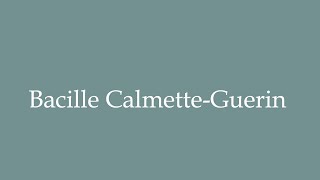 How to Pronounce Bacille Calmette‑Guerin Correctly in French [upl. by Ennej]