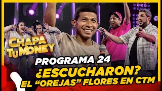 CHAPA TU MONEY  Programa 24 ¿Escucharon quotLa Oreja Flores en CTMquot [upl. by Reifnnej]