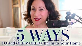 How to Add Old World Charm to Your Home  5 Easy Ways  OLD WORLD [upl. by Spatz]