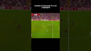 chelsea vs servette fc 12  HIGHLIGHTS [upl. by Malan]