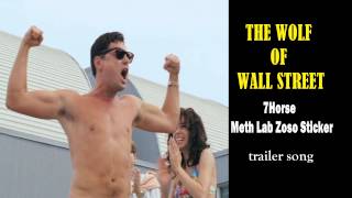 The Wolf of Wall Street trailer song 7Horse Meth Lab Zoso Sticker [upl. by Miyasawa]