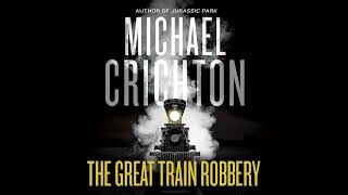 The Great Train Robbery  Michael Crichton  Audiobook full length Mystery Thriller and Suspense [upl. by Jonathan]