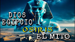 OSIRIS El Dios Egipcio Más Importante [upl. by Danie]