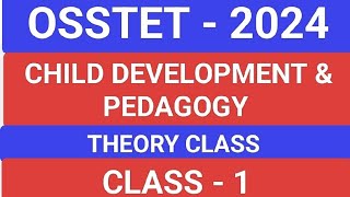 OSSTET  2024  CHILD DEVELOPMENT amp PEDAGOGY  CDP  THEORY CLASS  CLASS  1 osstet bseodisha [upl. by Venn]