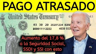 PAGO ATRASADO Aumento del 178  a la Seguridad Social SSDI y SSI con esto [upl. by Bittencourt]