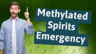 What to do if someone drinks methylated spirits [upl. by Gloriane]