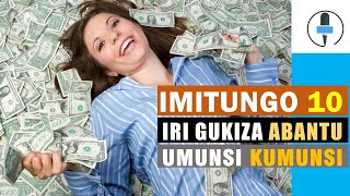 IMITUNGO 10 IRI GUKIZA ABANTU UMUNSI KUMUNSI NIBA USHAKA KUBA UMUKIRE YIKOREMO ISHORAMARI [upl. by Bethena]