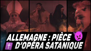 Allemagne  Une pièce dopéra SATANIQUE et BLASPHÉMATRICE [upl. by Ayanahs247]