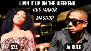 SZA ft Ja Rule  Livin It Up On The Weekend Gus Major Mashup [upl. by Yntrok]