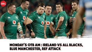 LIVE  OTB AM Monday  Ireland vs All Blacks blue Manchester ref assault [upl. by Eemia]