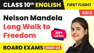 Nelson Mandela Long Walk to Freedom  Class 10 English Literature Chapter 2 202223 [upl. by Dyolf]