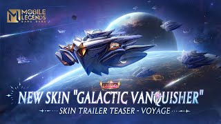 New Legend Skin quotGalactic Vanquisherquot  Skin Trailer Teaser  Voyage  Mobile Legends Bang Bang [upl. by Leumek]