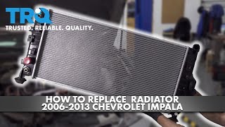 How to Replace Radiator 20062013 Chevrolet Impala [upl. by Maurer]