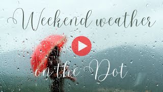 Weekend Weather on the Dot  Weekend rain [upl. by Joellen]