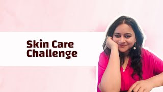 Skin Care Challenge [upl. by Edmonds5]