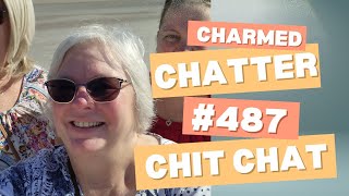 Charmed Chatter 487 Just some chit chat [upl. by Oilalue409]