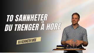 To sannheter du trenger å høre  Av Kenneth Moe [upl. by Wystand]