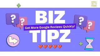 Sodainmind Biz Tipz  Get More Google Reviews Quickly [upl. by Zora]