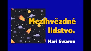 Mezihvězdné lidstvo 1 Mari Swaruu [upl. by Skell]