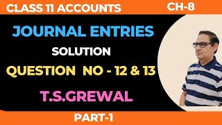 Journal Entries Chapter 8 TSGrewal Solutions question number 12 amp 13 class11 accounts 2022 [upl. by Loftis]